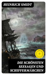 Die schönsten Seesagen und Schiffermärchen - Heinrich Smidt - E-Book