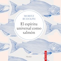 El espíritu universal como salmón - Moritz Rudolph - Hörbuch