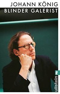 Blinder Galerist - Johann König - E-Book