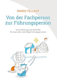 Von der Fachperson zur Führungsperson - Mario Fellner - E-Book