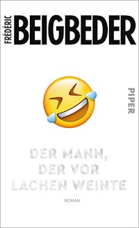 Der Mann, der vor Lachen weinte - Frédéric Beigbeder - E-Book
