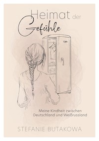 Heimat der Gefühle - Stefanie Butakowa - E-Book