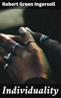 Individuality - Robert Green Ingersoll - E-Book