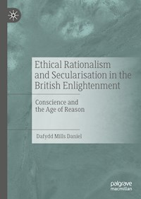 Ethical Rationalism and Secularisation in the British Enlightenment - Dafydd Mills Daniel - E-Book