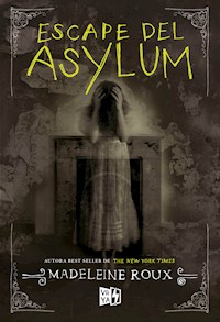 Escape del Asylum - Madeleine Roux - E-Book