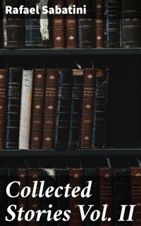 Collected Stories Vol. II - Sabatini Rafael - E-Book