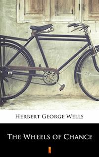The Wheels of Chance - Herbert George Wells - E-Book