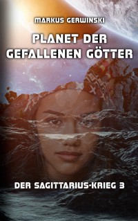 Planet der gefallenen Götter - Markus Gerwinski - E-Book
