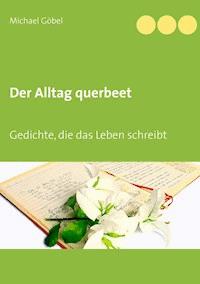 Der Alltag querbeet - Michael Göbel - E-Book