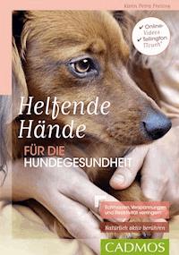 Helfende Hände für die Hundegesundheit - Karin Petra Freiling - E-Book