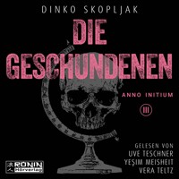 Die Geschundenen - Anno Initium, Band 3 (ungekürzt) - Dinko Skopljak - Hörbuch