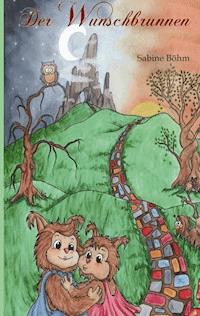 Der Wunschbrunnen - Sabine Böhm - E-Book