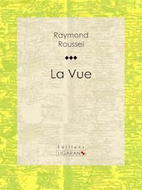La Vue - Ligaran - E-Book