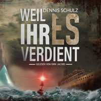 Weil ihr es verdient - Dennis Schulz - Hörbuch
