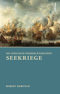 Die Englisch-Niederländischen Seekriege - Robert Rebitsch - E-Book