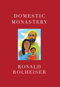 Domestic Monastery - Ronald Rolheiser - E-Book