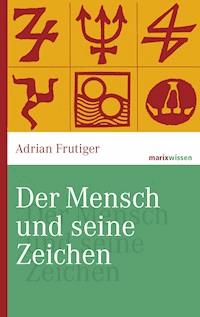 Der Mensch und seine Zeichen - Adrian Frutiger - E-Book