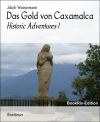 Das Gold von Caxamalca - Jakob Wassermann - E-Book