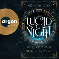 Lucid Night - Was, wenn wir nicht träumen? - Lucid, Band 1 (Ungekürzte Lesung) - Nina Martin - Hörbuch