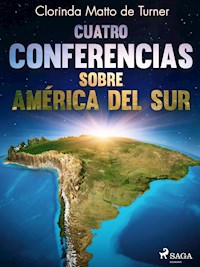 Cuatro conferencias sobre América del Sur - Clorinda Matto de Turner - E-Book