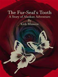 The Fur-Seal's Tooth - Kirk Munroe - E-Book