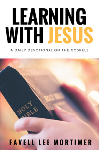 Learning with Jesus: a daily devotional on the gospels - Favell Lee Mortimer - E-Book