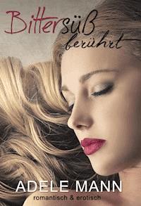 Bittersüß - berührt - Adele Mann - E-Book