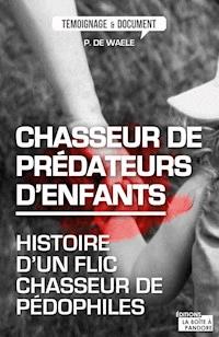Chasseur de prédateurs d'enfants - Peter de Waele - E-Book