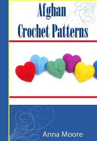 Afghan Crochet  Patterns - Anna Moore - E-Book