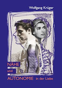 Nähe und Autonomie in der Liebe - Wolfgang Krüger - E-Book