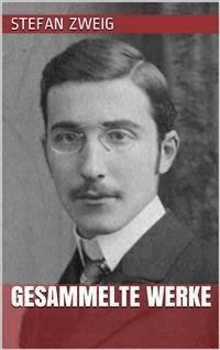 Stefan Zweig - Gesammelte Werke - Zweig Stefan - E-Book