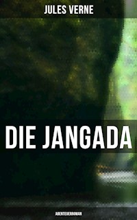 Die Jangada: Abenteuerroman - Jules Verne. - E-Book
