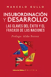 Insubordinación y desarrollo - Marcelo Gullo - E-Book