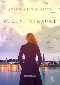 Zukunftsträume - Corinna Lindenmayr - E-Book