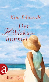 Der Hibiskushimmel - Kim Edwards - E-Book