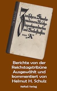 Berichte von der Reichstagstribüne - Helmut H. Schulz - E-Book