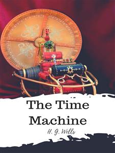The Time Machine - H G Wells - E-Book