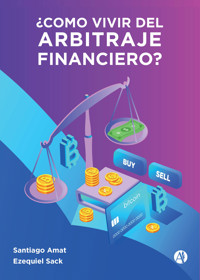 ¿Cómo Vivir del Arbitraje Financiero? - Ezequiel Sack - E-Book