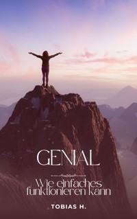 Genial - wie Einfaches funktionieren kann - Tobias Hopfmüller - E-Book