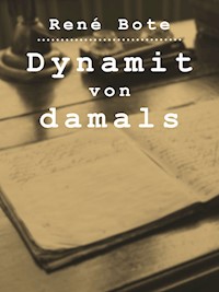 Dynamit von damals - René Bote - E-Book