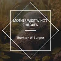 Mother West Wind's Children - Thornton W. Burgess - Hörbuch