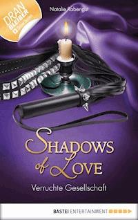 Verruchte Gesellschaft - Shadows of Love - Natalie Rabengut - E-Book