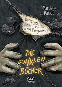 Die dunklen Bücher - Der Fluch des alten Bergwerks - Matthias Bauer - E-Book