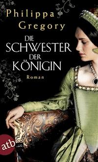 Die Schwester der Königin - Gregory Philippa - E-Book