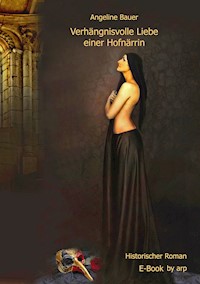 Verhängnisvolle Liebe einer Hofnärrin - Angeline Bauer - E-Book