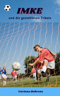 Imke und die gestohlenen Trikots - Corinna Behrens - E-Book