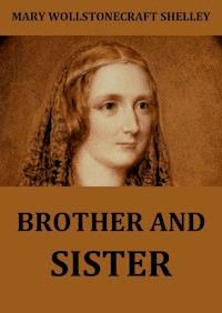 Brother And Sister - Mary Wollstonecraft Shelley - E-Book