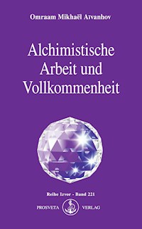 Alchimistische Arbeit und Vollkommenheit - Omraam Mikhaël Aïvanhov - E-Book