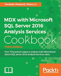 MDX with Microsoft SQL Server 2016 Analysis Services Cookbook - Third Edition - Tomislav Piasevoli - E-Book
