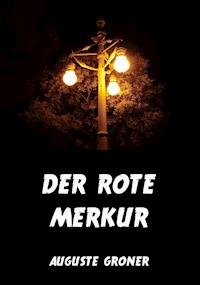 Der rote Merkur - Groner Auguste - E-Book